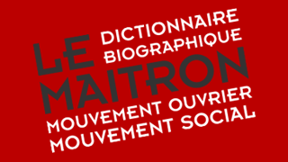 Le Maitron - Dictionnaire biographique mouvement ouvrier mouvement social