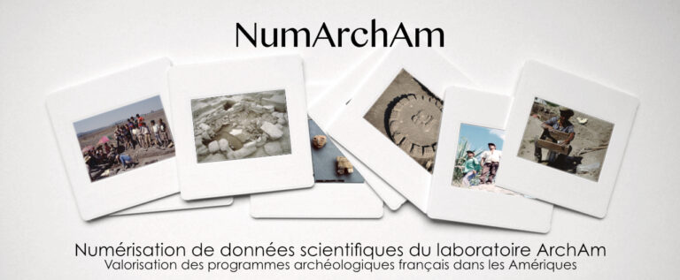 NumArchAm - Numérisation de données scientifiques du laboratoire de l'UMR ArchAm - Valorisation des programmes archéologiques français dans les amériques