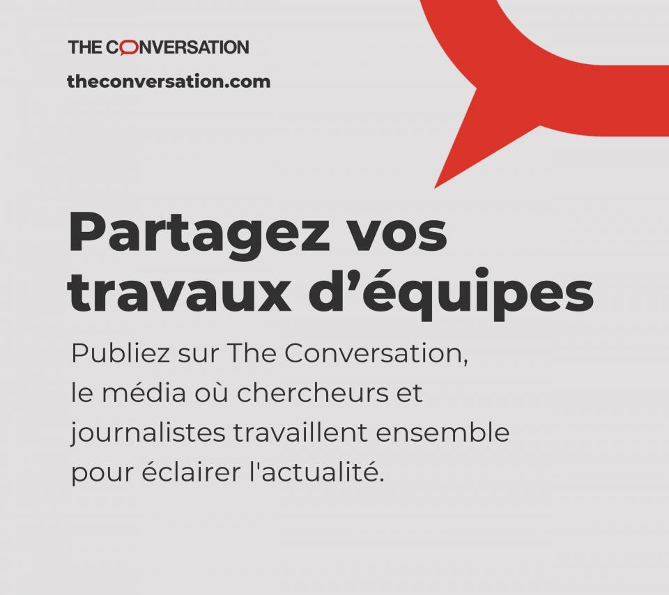 The Conversation - theconversation.com : Partagez vos travaux d'équipes. Publiez sur The COnversation, le média où chercheurs et journalistes travaillent ensemble pour éclairer l'actualité