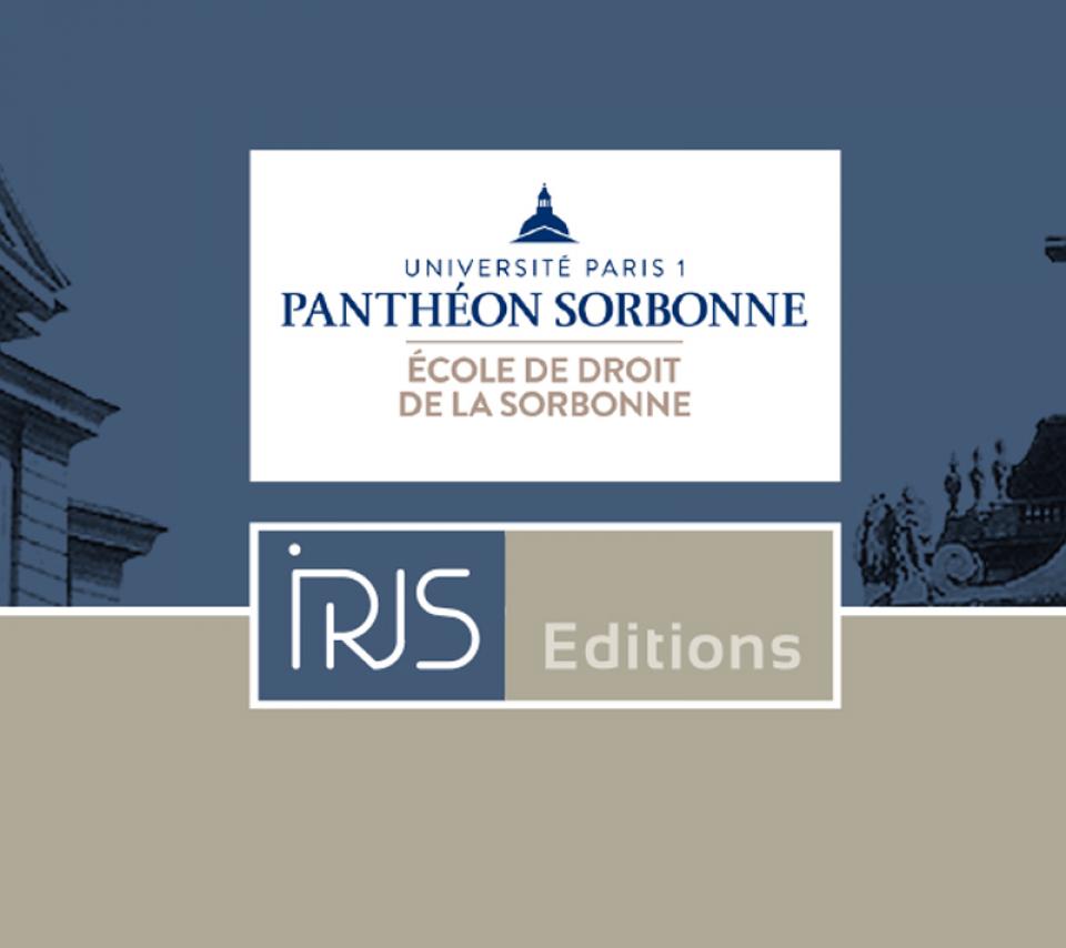 Université Paris 1 Panthéon-Sorbonne - Ecole de droit de la Sorbonne - IRJS éditions
