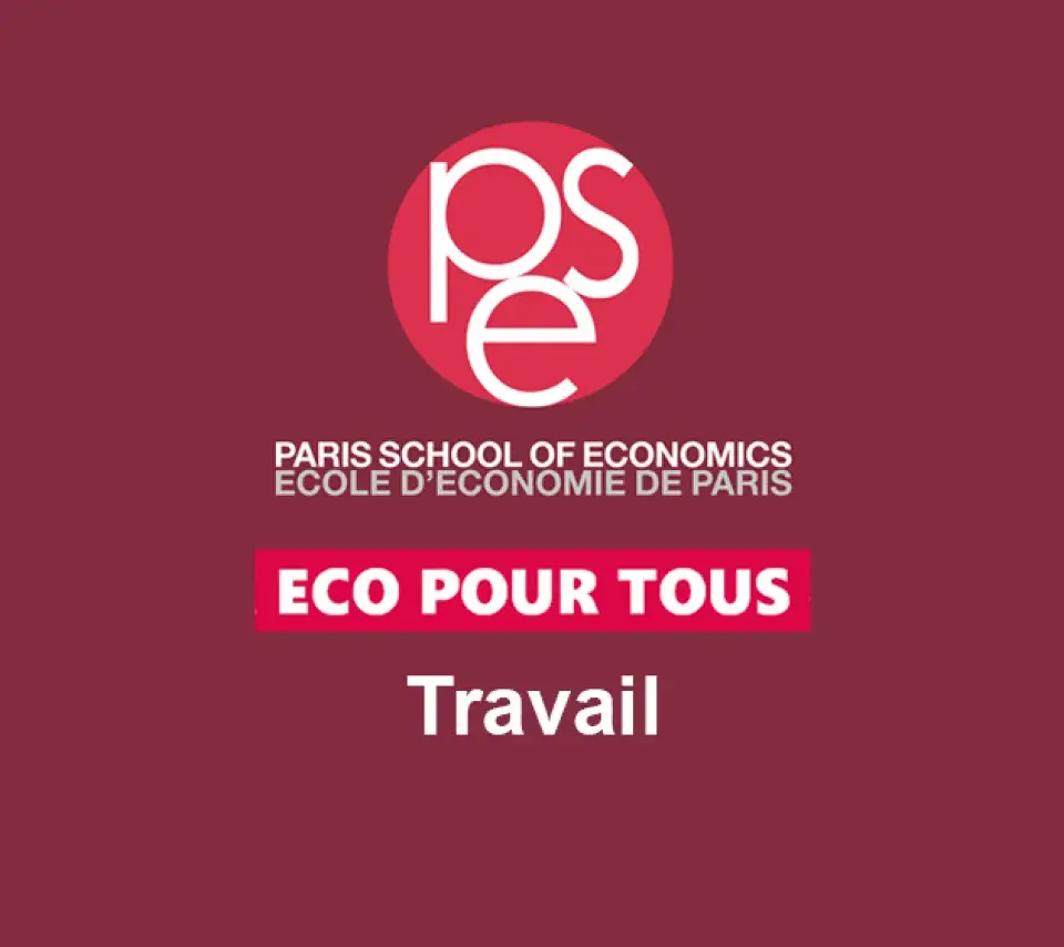 PSE Paris School of Economics - Éco pour tous - Travail