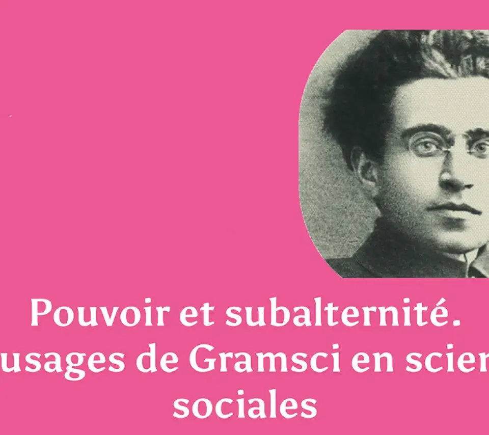 Pouvoir et subalternité. Les usages de Gramsci en sciences sociales