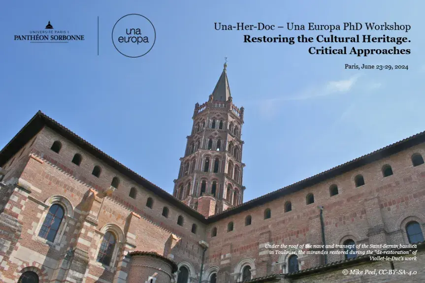 Una Europa PhD Workshop Restoring the Cultural Heritage. Critical Approaches UNA-HER-DOC - UNA EUROPA PHD WORKSHOP - RESTORING THE CULTURAL HERITAGE. CRITICAL APPROACHES - PARIS JUNE 23-29 2024