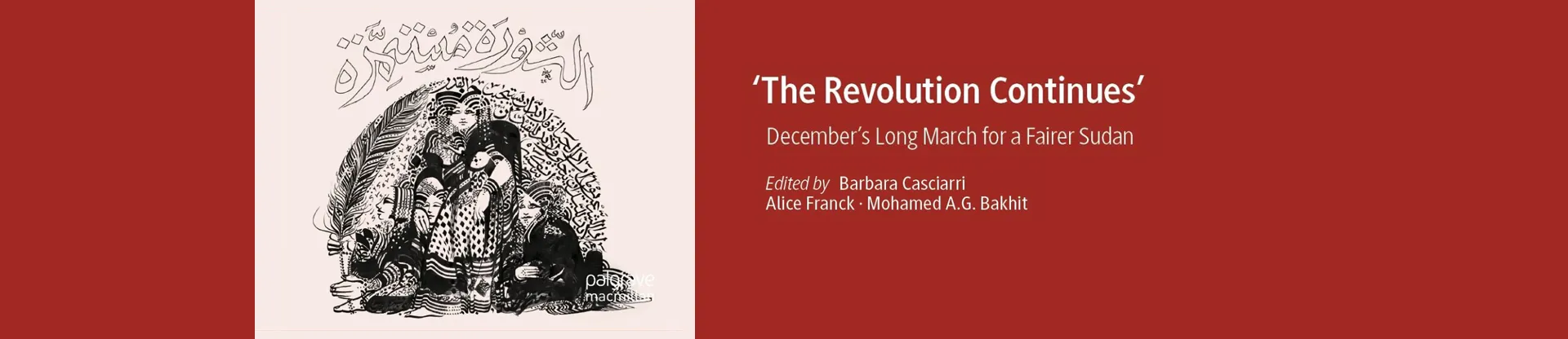 The Revolution Continues’ December’s Long March for a Fairer Sudan edited by B. CASCIARRI, A. FRANCK & M. AG BAKHIT