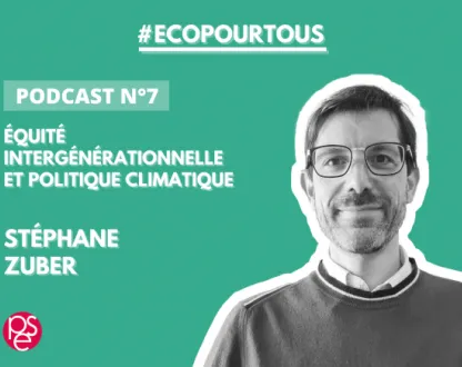 Eco pour tous - Podcast n°7 - Équité intergénérationnelle et politique climatique | Stéphane Zuber Podcast | Équité intergénérationnelle et politique climatique - Stéphane Zuber