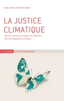 La justice climatique - Prévenir, surmonter et réparer les inégalités liées au changement climatique - Marta Torre-Schaub et Sabine Lavorel -  Éditeur : Éditions Charles Léopold Mayer