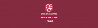 PSE Paris School of Economics - Éco pour tous - Travail