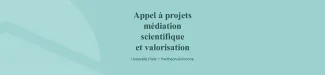 Appel à projets médiation scientifique et valorisation 